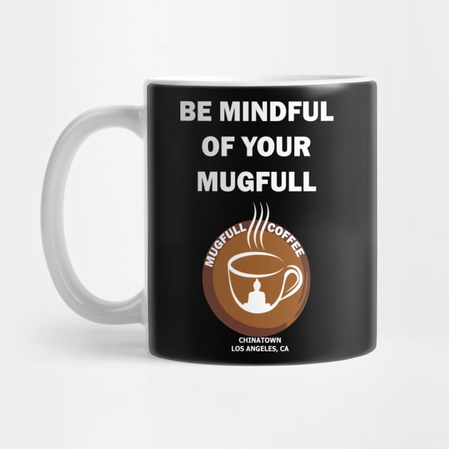 Be Mindful of your Mugfull by Shaolin Nun